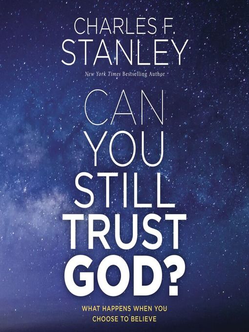 Title details for Can You Still Trust God? by Charles F. Stanley - Wait list